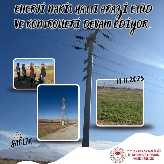 Aksaray’da Enerji Nakil Hatları Talepleri Titizlikle Denetleniyor