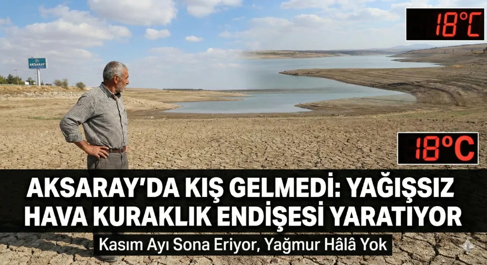 Aksaray’da Kış Gelmedi: Yağışsız Hava Kuraklık Endişesi Yaratıyor