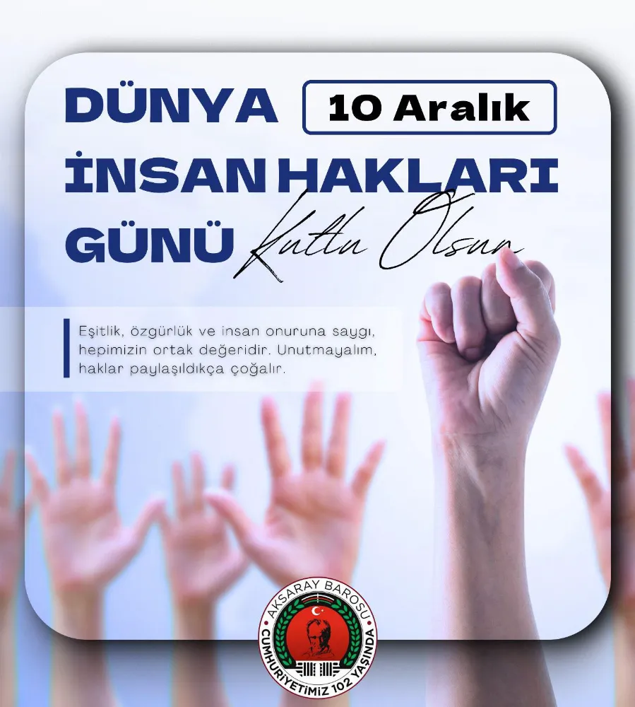 Aksaray Barosu’ndan 10 Aralık Dünya İnsan Hakları Günü Mesajı: “Haklar Paylaşıldıkça Çoğalır”
