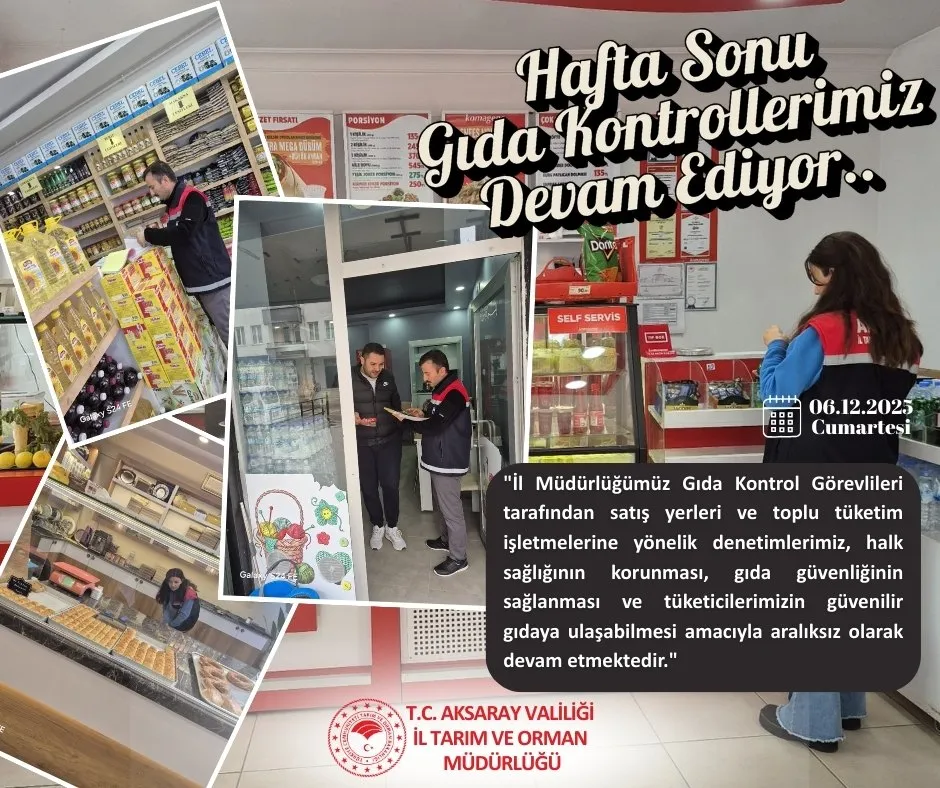 Aksaray’da Gıda Denetimleri Aralıksız Sürüyor