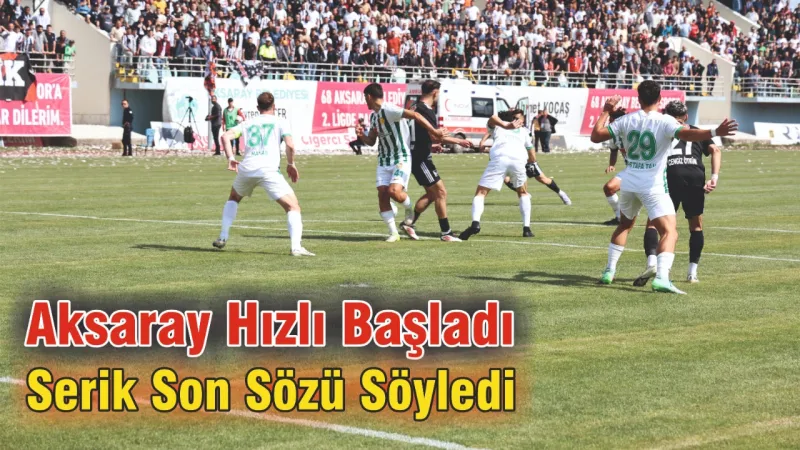 68 Aksaray’dan Son Dakika Şoku! Serik BLD 2-0’dan Geri Döndü: 2-2